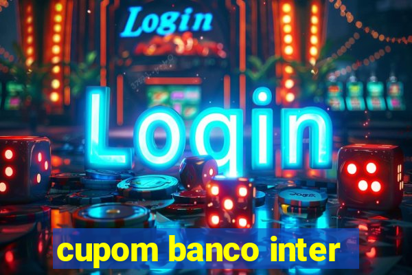 cupom banco inter